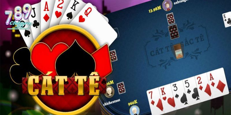 Siêu phẩm bài Cát Tê 789Club là gì?