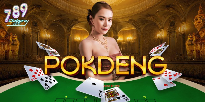 Pok Deng - Cách Chơi Dễ Hiểu Nhất Tại Cổng Game 789Club 2 Đôi nét về trò chơi Pok Deng tại 789Club